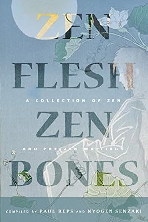 Seller image for Zen Flesh, Zen Bones Classic Edition: A Collection of Zen and Pre-Zen Writings for sale by Pieuler Store