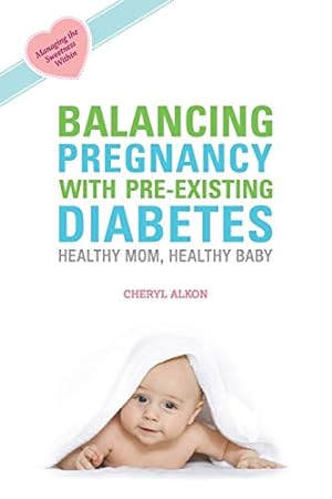 Immagine del venditore per Balancing Pregnancy with Pre-existing Diabetes: Healthy Mom, Healthy Baby venduto da Pieuler Store