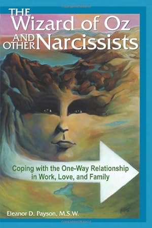 Seller image for The Wizard of Oz and Other Narcissists: Coping with the One-Way Relationship in Work, Love, and Family for sale by Pieuler Store