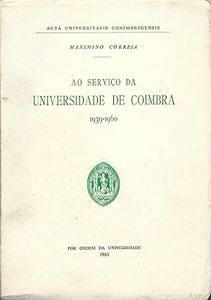 AO SERVIÇO DA UNIVERSIDADE DE COIMBRA. 1939-1960