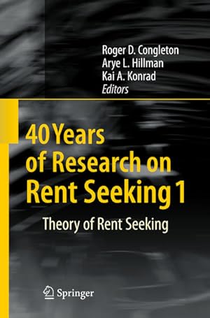 Imagen del vendedor de 40 years of Research on Rent Seeking. Part I: Theory of Rent Seeking. a la venta por Antiquariat Thomas Haker GmbH & Co. KG