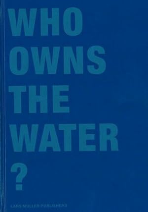 Bild des Verkufers fr Who Owns the Water? zum Verkauf von Antiquariat Thomas Haker GmbH & Co. KG
