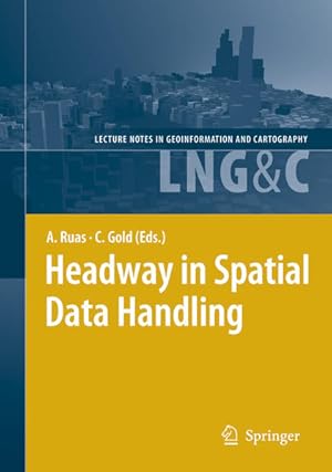 Seller image for Headway in spatial data handling. 13th International Symposium on Spatial Data Handling. (=Lecture notes in geoinformation and cartography). for sale by Antiquariat Thomas Haker GmbH & Co. KG