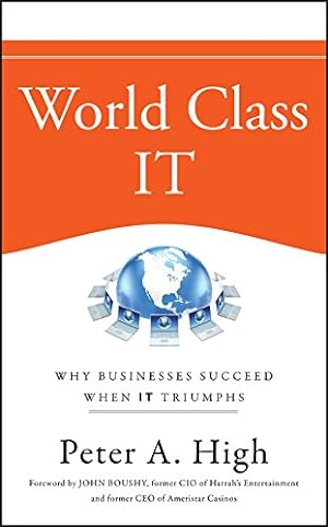 Immagine del venditore per World Class IT: Why Businesses Succeed When IT Triumphs venduto da Pieuler Store