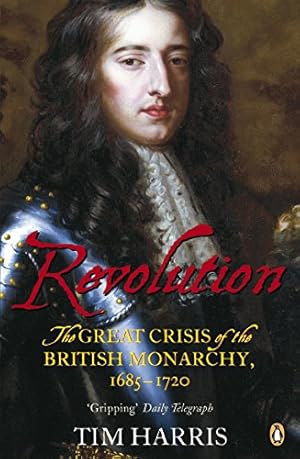 Immagine del venditore per Revolution: The Great Crisis of the British Monarchy, 1685-1720 venduto da Pieuler Store