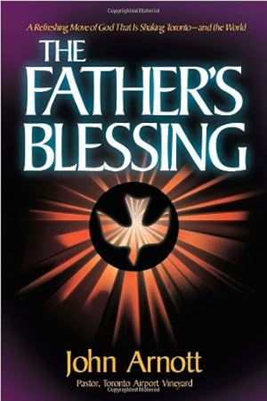 Seller image for Fathers Blessing: A refreshing move of God that is shaking Toronto-and the world for sale by Pieuler Store
