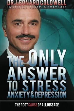 Immagine del venditore per The Only Answer to Stress, Anxiety and Depression: The Root Cause of all Disease venduto da Pieuler Store