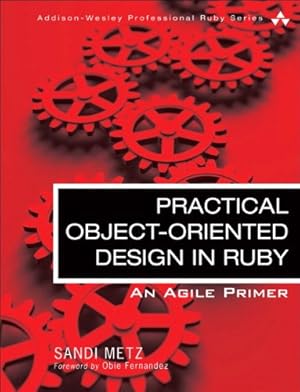 Immagine del venditore per Practical Object-Oriented Design in Ruby: An Agile Primer (Addison-Wesley Professional Ruby Series) venduto da Pieuler Store
