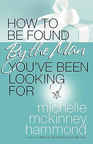 Image du vendeur pour How to Be Found by the Man You've Been Looking for mis en vente par Pieuler Store