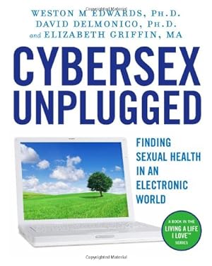 Seller image for Cybersex Unplugged: Finding Sexual Health in an Electronic World for sale by Pieuler Store