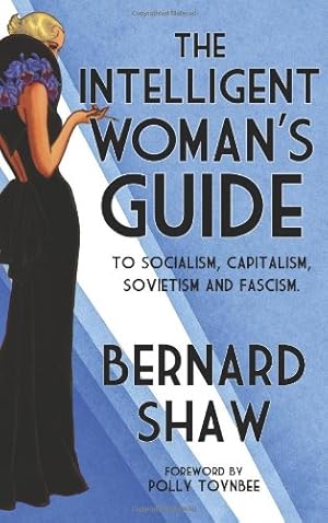 Bild des Verkufers fr The Intelligent Woman's Guide: To Socialism, Capitalism, Sovietism and Fascism zum Verkauf von Pieuler Store