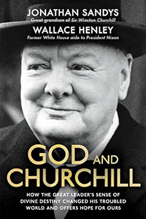 Image du vendeur pour God and Churchill: How the Great Leader's Sense of Divine Destiny Changed His Troubled World and Offers Hope for Ours mis en vente par Pieuler Store
