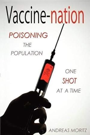 Immagine del venditore per Vaccine-nation: Poisoning the Population, One Shot at a Time venduto da Pieuler Store