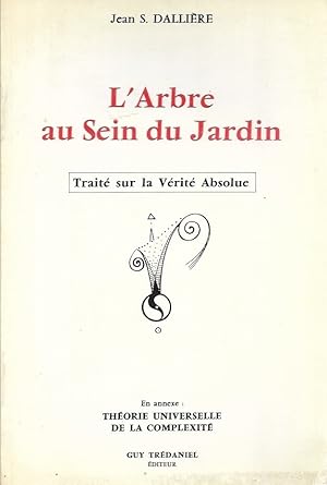 Bild des Verkufers fr L'Arbre au Sein du Jardin - Trait sur la Vrit Absolue zum Verkauf von La Fontaine d'Arthuse