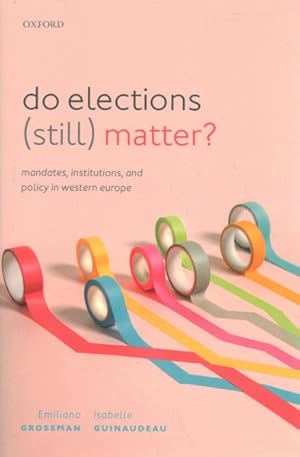 Bild des Verkufers fr Do Elections Still Matter? : Mandates, Institutions, and Policies in Western Europe zum Verkauf von GreatBookPrices