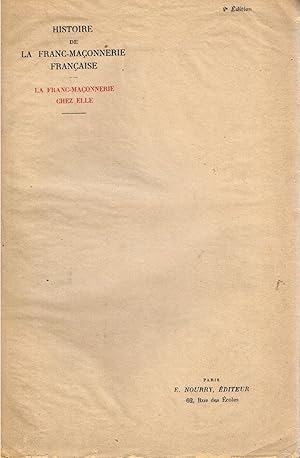 Image du vendeur pour Histoire de la Franc-Maonnerie Franaise - La Franc-Maonnerie chez elle mis en vente par La Fontaine d'Arthuse