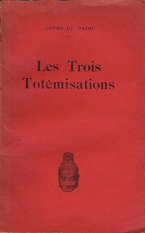 Image du vendeur pour Les trois Totmisations. Essai sur le sentir visuel des trs vieilles races mis en vente par La Fontaine d'Arthuse