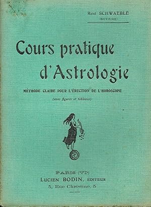 Bild des Verkufers fr Cours Pratique d'Astrologie. Mthode claire pour l'rection de l'Horoscope zum Verkauf von La Fontaine d'Arthuse