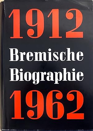 Bremische Biographie 1912 - 1962 - Herausgegeben von der Historischen Gesellschaft zu Bremen und ...