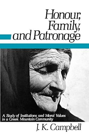 Seller image for Honour, Family and Patronage: A Study of Institutions and Moral Values in a Greek Mountain Community for sale by Pieuler Store