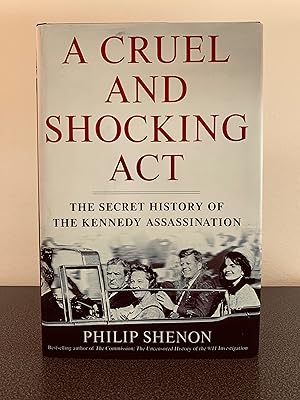 Imagen del vendedor de A Cruel and Shocking Act: The Secret History of The Kennedy Assassination [FIRST EDITION, FIRST PRINTING] a la venta por Vero Beach Books