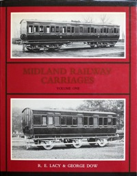 MIDLAND RAILWAY CARRIAGES Volume One