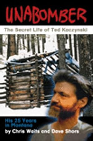 Bild des Verkufers fr Unabomber: The Secret Life of Ted Kaczynski zum Verkauf von Pieuler Store