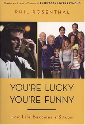 Bild des Verkufers fr You're Lucky You're Funny: How Life Becomes a Sitcom zum Verkauf von Pieuler Store