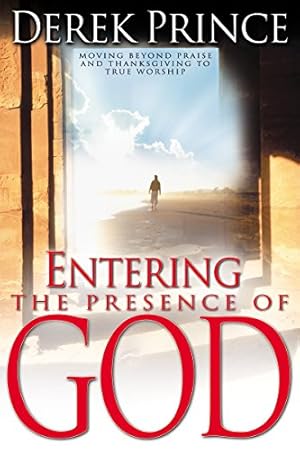 Seller image for Entering the Presence of God: Moving Beyond Praise and Thanksgiving to True Worship for sale by Pieuler Store