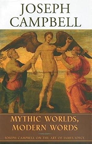 Image du vendeur pour Mythic Worlds, Modern Words: Joseph Campbell on the Art of James Joyce (The Collected Works of Joseph Campbell) mis en vente par Pieuler Store