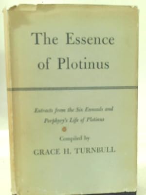 Seller image for The Essence of Plotinus. Extracts from the Six Enneads and Porphyry's Life of Plotinus for sale by World of Rare Books