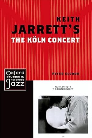 Imagen del vendedor de Keith Jarrett's The Koln Concert (Oxford Studies in Recorded Jazz) a la venta por Pieuler Store