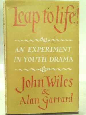 Image du vendeur pour Leap to Life: Experiment in School and Youth Drama mis en vente par World of Rare Books