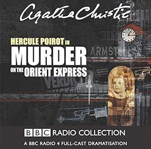 Bild des Verkufers fr Murder On The Orient Express: A BBC Radio 4 Full-Cast Dramatisation: Starring John Moffatt as Hercule Poirot (BBC Radio Collection) zum Verkauf von Pieuler Store