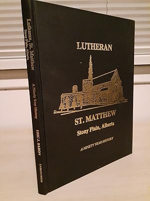 Lutheran, St. Matthew Stony Plain, Alberta A Ninety Year History