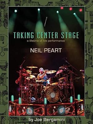 Imagen del vendedor de Neil Peart: Taking Center Stage: A Lifetime of Live Performance a la venta por Pieuler Store