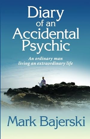 Bild des Verkufers fr Diary of an accidental psychic: An ordinary man living an extraordinary life zum Verkauf von Pieuler Store