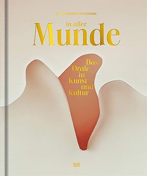 In aller Munde : das Orale in Kunst und Kultur. herausgegeben von Uta Ruhkamp