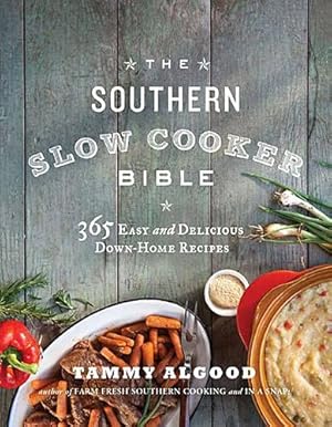 Seller image for The Southern Slow Cooker Bible: 365 Easy and Delicious Down-Home Recipes for sale by Pieuler Store