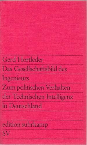 Seller image for Das Gesellschaftsbild des Ingenieurs; Zum politischen Verhalten der Technischen Intelligenz in Deutschland / Gerd Hortleder; Edition Suhrkamp, 394 for sale by Licus Media