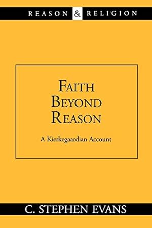 Immagine del venditore per Faith Beyond Reason: A Kierkegaardian Account (Reason & Religion) venduto da Pieuler Store
