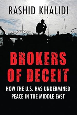 Immagine del venditore per Brokers of Deceit: How the U.S. Has Undermined Peace in the Middle East venduto da Pieuler Store