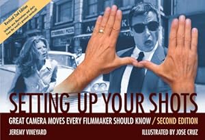 Image du vendeur pour Setting Up Your Shots: Great Camera Moves Every Filmmaker Should Know mis en vente par Pieuler Store