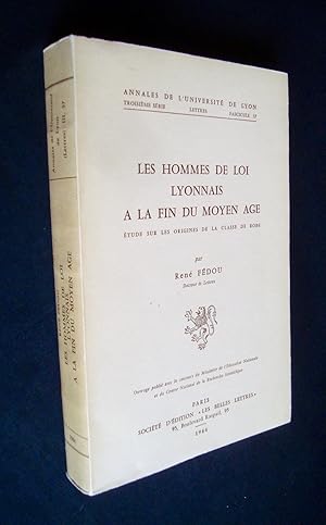 Les hommes de loi lyonnais à la fin du moyen-age - Etude sur les origines de la classe de robe -