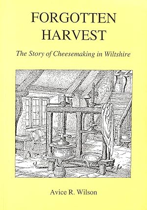 Immagine del venditore per Forgotten Harvest: Story of Cheesemaking in Wiltshire venduto da M Godding Books Ltd
