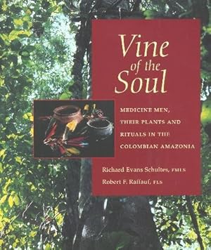 Seller image for Vine of the Soul: Medicine Men, Their Plants and Rituals in the Colombian Amazonia for sale by Pieuler Store