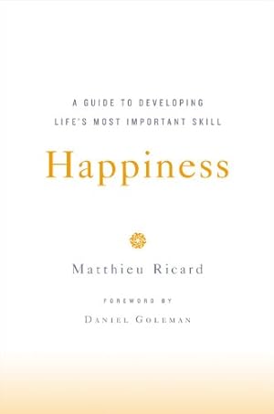 Image du vendeur pour Happiness: A Guide to Developing Life's Most Important Skill mis en vente par Pieuler Store