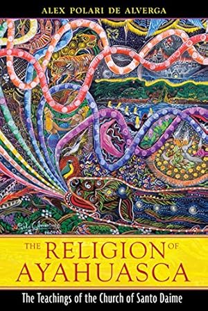 Seller image for The Religion of Ayahuasca: The Teachings of the Church of Santo Daime for sale by Pieuler Store