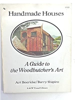 Imagen del vendedor de Handmade Houses: A Guide to the Woodbutcher's Art a la venta por Pieuler Store