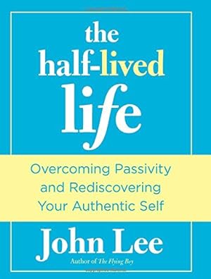 Seller image for Half-Lived Life: Overcoming Passivity And Rediscovering Your Authentic Self for sale by Pieuler Store